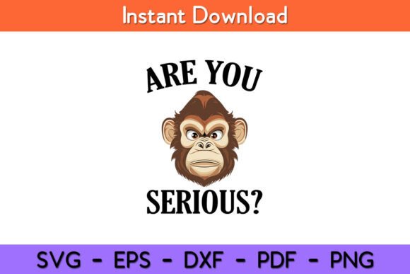 Are You Serious Grumpy Funny Monkey Design Review