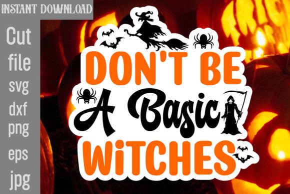 Don t Be a Basic Witches SVG Cut File Review