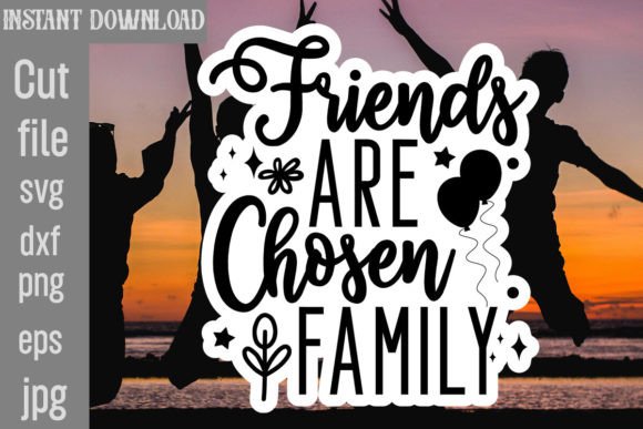 Friends Are Chosen Family SVG Cut File Review