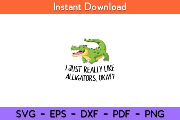 I Just Really Like Alligators Okay Funny Review
