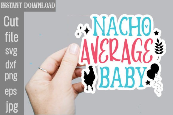Nacho Average Baby SVG Stickers Design Review