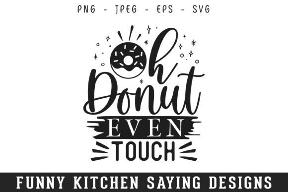 Oh Donut Touch Funny Kitchen Sayings SVG Review