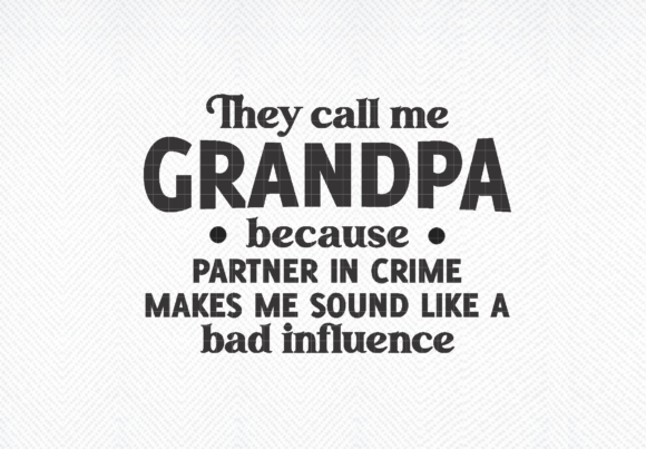 They Call Me Grandpa Svg: A Designer's Review